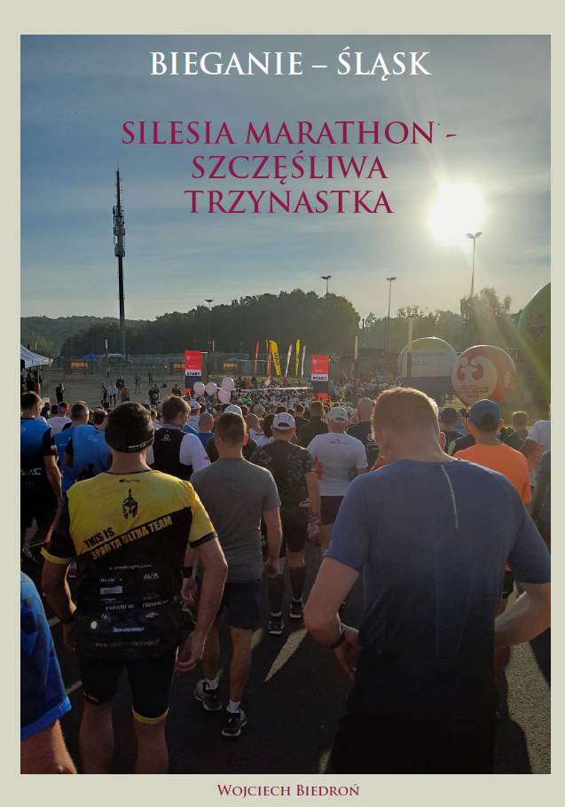 Bieganie - Śląsk. Silesia Marathon - Szczęśliwa Trzynastka