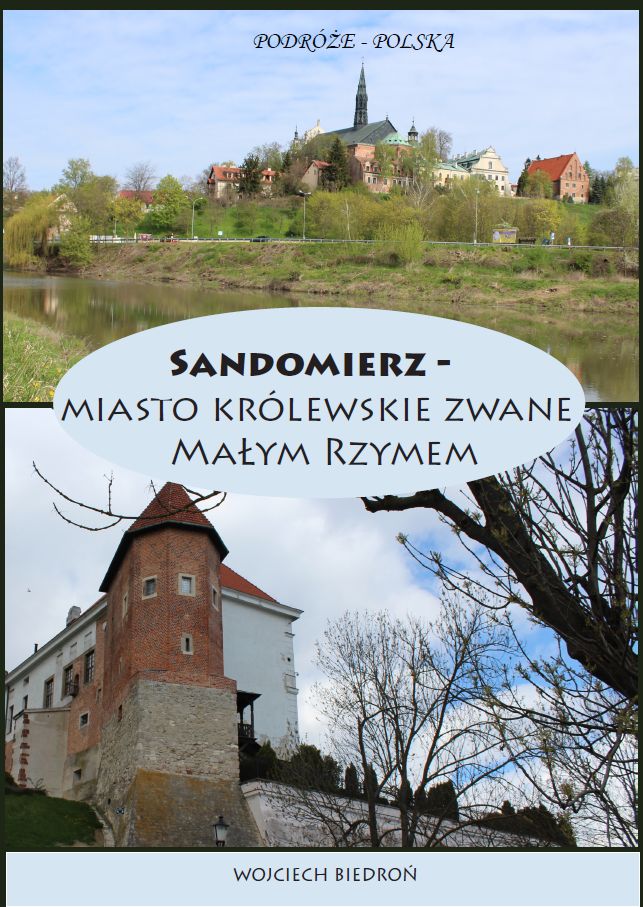 Sandomierz - miasto królewskie zwane Małym Rzymem